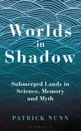 Image of worlds in shadow submerged lands in science memory and myth