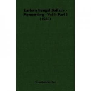 Image of Eastern Bengal Ballads - Mymensing - Vol I by Dinwchandra Sen Paperback
