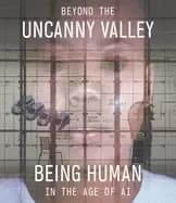 Image of beyond the uncanny valley being human in the age of ai