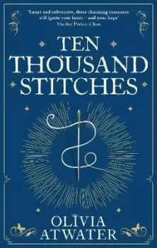 Image of Ten Thousand Stitches by Olivia Atwater