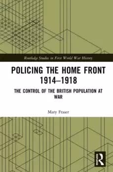 Image of Policing the Home Front in Britain 1914-1918