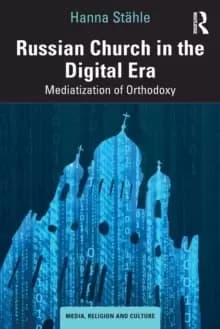 Image of Russian Church in the Digital Era : Mediatization of Orthodoxy