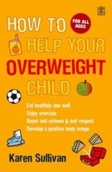Image of How to Help Your Overweight Child by Karen Sullivan Paperback