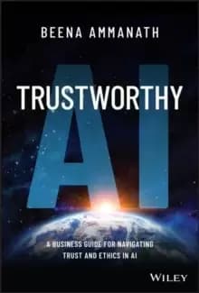 Image of Trustworthy AI : A Business Guide for Navigating Trust and Ethics in AI