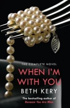 Image of When Im with You Complete Novel because You Are Mine Series no. 2 by Beth Kery Paperback