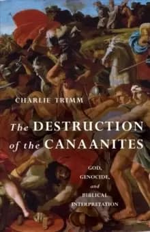 Image of The Destruction of the Canaanites : God, Genocide, and Biblical Interpretation