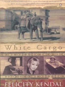 Image of White Cargo by Felicity Kendal Paperback
