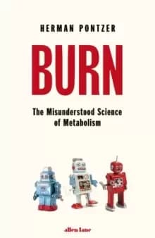 Image of Burn : The Misunderstood Science of Metabolism