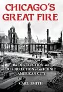 Image of chicagos great fire the destruction and resurrection of an iconic american