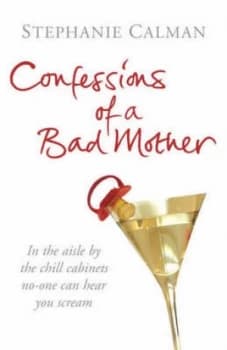 Image of Confessions of a Bad Mother by Stephanie Calman Paperback