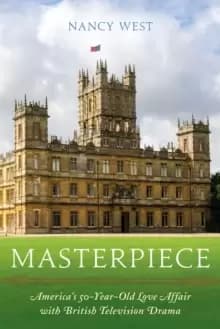 Image of Masterpiece : America's 50-Year-Old Love Affair with British Television Drama