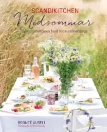 Image of ScandiKitchen: Midsommar : Simply Delicious Food for Summer Days