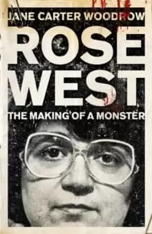 Image of ROSE WEST: The Making of a Monster