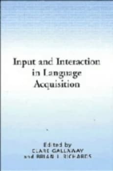 Image of Input and Interaction in Language Acquisition by Clare Gallaway Hardback