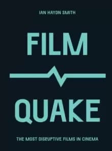 Image of FilmQuake : The Most Disruptive Films in Cinema