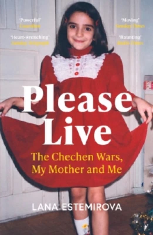 Image of Please Live : The Chechen Wars, My Mother and Me Paperback / softback