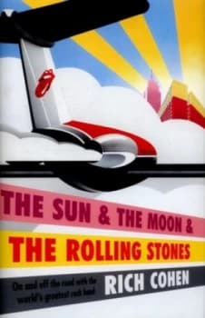 Image of The Sun and the Moon and the Rolling Stones by Rich Cohen Hardback