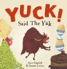 Image of Yuck! Said The Yak