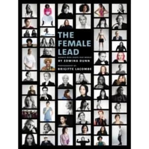 Image of The Female Lead : Women Who Shape Our World