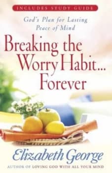 Image of Breaking the Worry Habit-- Forever by Elizabeth George Book