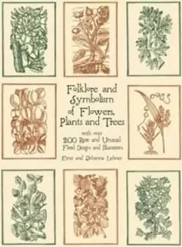 Image of Folklore and Symbolism of Flowers, Plants and Trees by Ernst Lehner