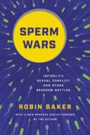Image of sperm wars infidelity sexual conflict and other bedroom battles