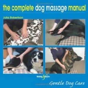 Image of The Complete Dog Massage Manual by Julia Robertson Hardback