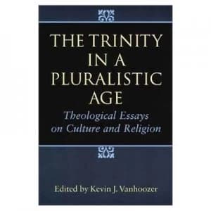 Image of The Trinity in a Pluralistic Age by Kevin J Vanhoozer and Edinburgh Conference in Christian Dogmatics Book