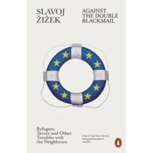 Image of Against the Double Blackmail : Refugees, Terror and Other Troubles with the Neighbours