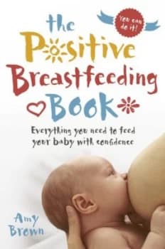 Image of The positive breastfeeding book by Amy Benson Brown