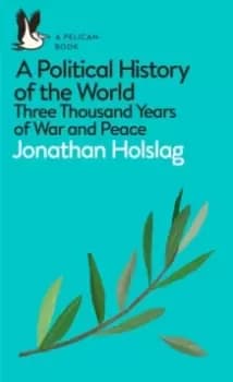 Image of A Political History of the World : Three Thousand Years of War and Peace