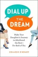 Image of dial up the dream make your daughters journey to adulthood the bestfor both