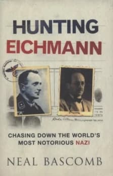 Image of Hunting Eichmann by Neal Bascomb Hardback
