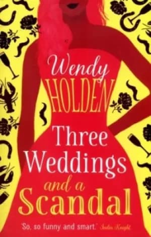 Image of Three weddings and a scandal by Wendy Holden