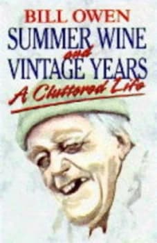 Image of Summer Wine and Vintage Years by Bill Owen Book