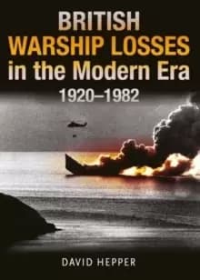 Image of British Warship Losses in the Modern Era : 1920 - 1982