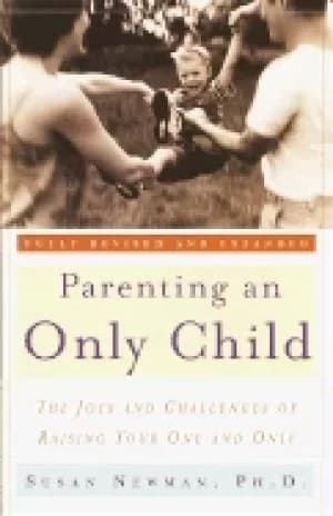 Image of parenting an only child the joys and challenges of raising your one and onl