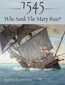 Image of 1545: Who Sank the Mary Rose?