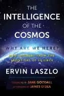 Image of intelligence of the cosmos why are we here new answers from the frontiers o