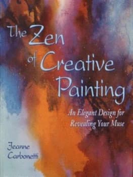 Image of The Zen of Creative Painting by Jeanne Carbonetti Paperback