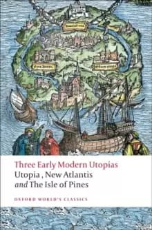 Image of Three Early Modern Utopias : Thomas More: Utopia / Francis Bacon: New Atlantis / Henry Neville: The Isle of Pines