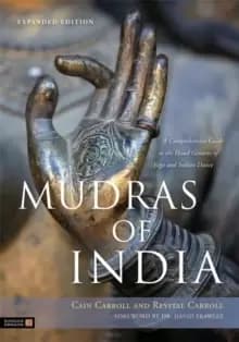 Image of Mudras of India : A Comprehensive Guide to the Hand Gestures of Yoga and Indian Dance