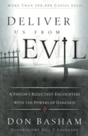 Image of deliver us from evil a pastors reluctant encounters with the powers of dark