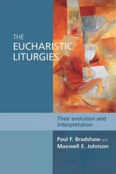 Image of The Eucharistic Liturgies by Paul F Bradshaw Book