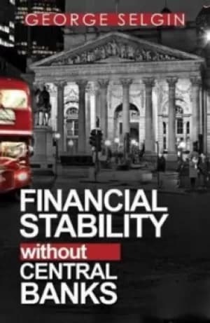 Image of Financial Stability Without Central Banks by George Selgin