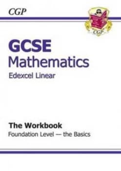 Image of Gcse Maths Edexcel a Workbook - Foundation the Basics Hardback