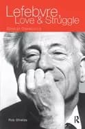 Image of lefebvre love and struggle spatial dialectics international library of soci