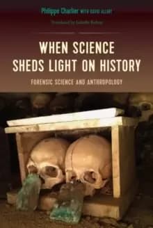 Image of When Science Sheds Light on History : Forensic Science and Anthropology