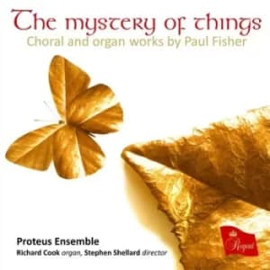 Image of The Mystery of Things Choral and Organ Works By Paul Fisher by Paul Fisher CD Album