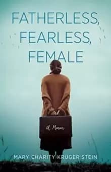 Image of Fatherless, Fearless, Female : A Memoir